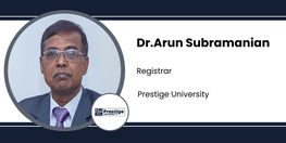 Interview Dr Arun Subramanian Registrar at Prestige University